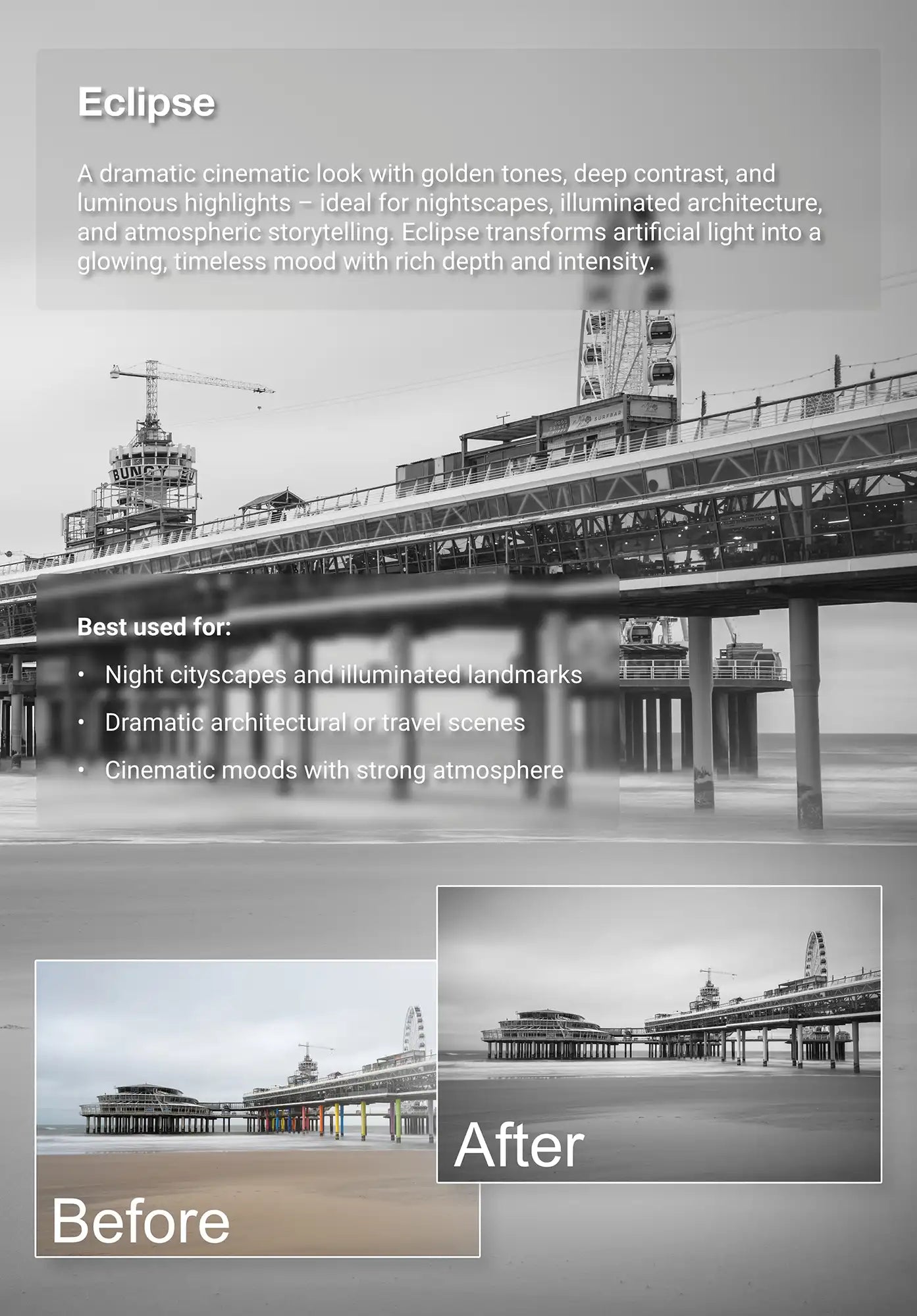 Before-and-after example of the Truelight “Eclipse” photo preset showing a seaside pier under a moody sky. Converts muted colors into a dramatic black-and-white look with deep contrast and glowing highlights.